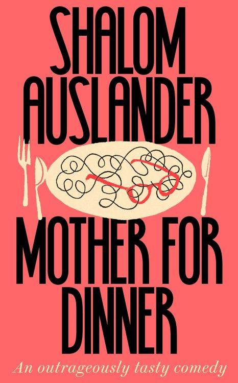 Mother for Dinner Shalom AuslanderPicador, 2021Design: Jack Smyth