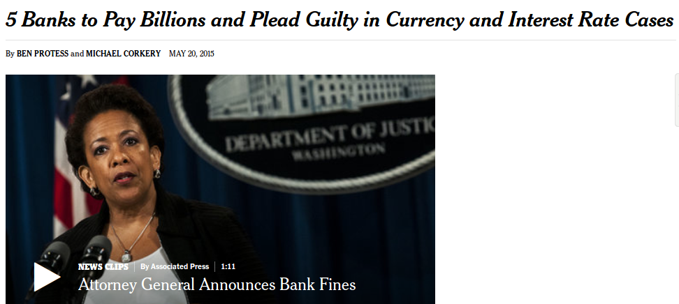 antinwo:  http://truthinmedia.com/breaking-5-major-banks-plead-guilty-to-market-rigging-fined-5-7-billion/http://www.nytimes.com/2015/05/21/business/dealbook/5-big-banks-to-pay-billions-and-plead-guilty-in-currency-and-interest-rate-cases.html?_r=0