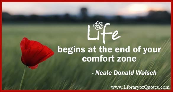 Life begins at the end of your comfort zone