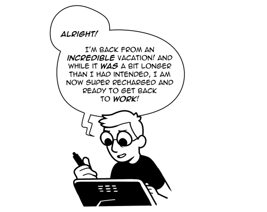 I’m back from my accidentally overlong hiatus and ready to ease back into work!The