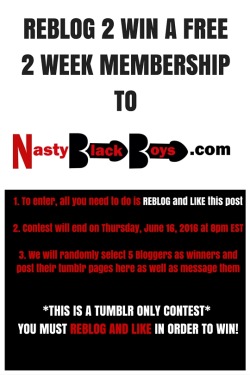 sexusavideos:  REBLOG AND LIKE TO WIN A FREE 2 WEEK MEMBERSHIP TO NastyBlackBoys.com!