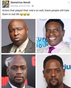 note-a-bear:  fouzzy-blog: shewithit:   melaboveall: Deadass  Y'all missing one    True as fuck   Except for every time Keith David speaks I go sploosh sooooooo