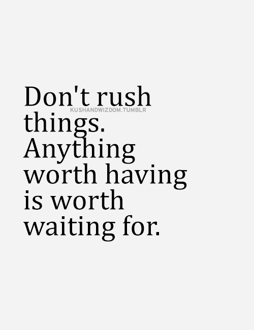 onesolitarysoul:  I’m very impatient though 