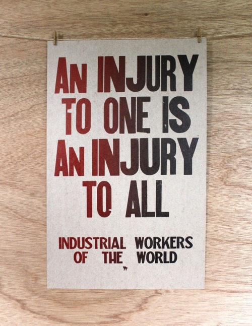 entangledrootspress:An Injury to All letterpress print.Printed on recycled chip board.This piece is 