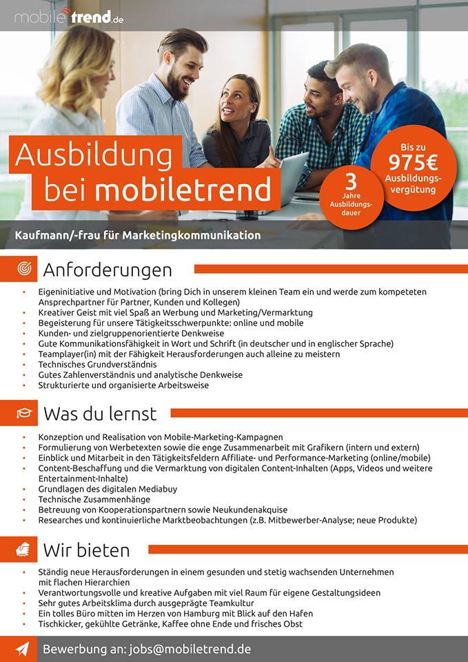 Wir von der Mobile Trend GmbH bilden auch dieses Jahr wieder einen / eine Kaufmann/-frau für Marketingkommunikation in unserem Büro in Hamburg aus. Details zur dreijährigen Ausbildung gibt es hier als Übersicht.