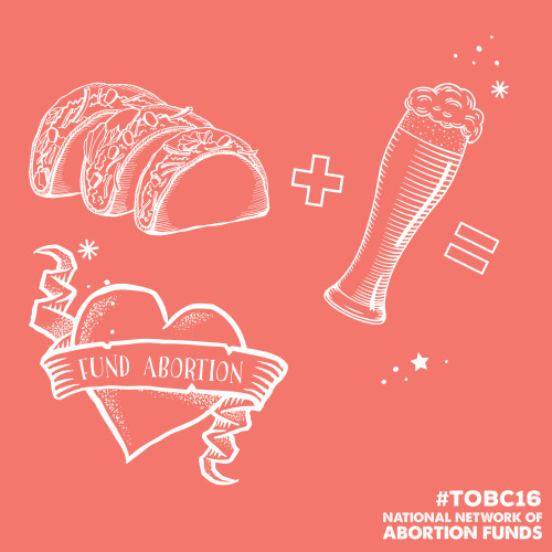 abortionfunds: Taco or Beer Challenge is here! What do tacos and beers have to do with abortion acce