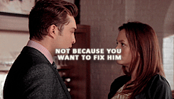 forgotyourcoat:  CHUCK AND BLAIR APPRECIATION WEEK → Day 7: Free choice. “He’s broken, but you love him anyway. Not because you want to fix him, but because he’s the only one who knows you’re just as broken as him.”
