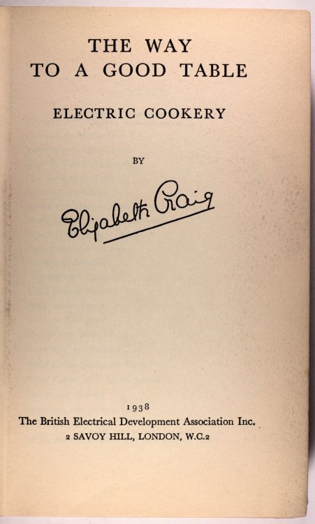 The Way to a Good Table - Electric Cookery Elizabeth Craig - 1938