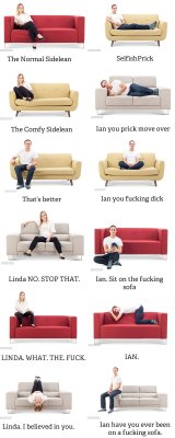 festivebonesaw:  megustamemes:  Sofa sitting positions  tag which position you are, i’m ‘ian you fucking dick’ 