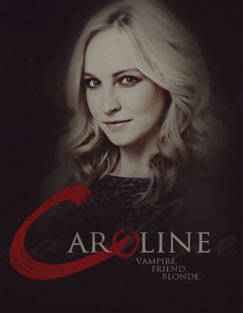 Caroline. Vampire. Friend. Blonde.