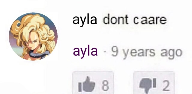 An edited forum comment that says 'ayla dont caare'. On the left, is a thumbnail of Ayla from Chrono Trigger.