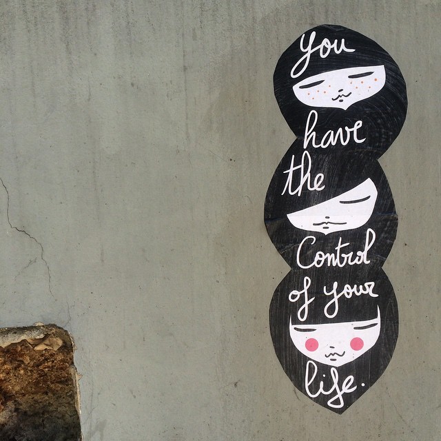 You have the control of your life! #street #art #streetart #urbanart #quote #inspiration #Paris #travel #love