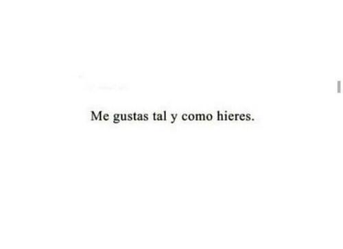 corduradeunamentedelirante:  Me gustas on We Heart Ithttp://weheartit.com/entry/116045599/via/Jimena_Galindo