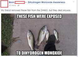 dihydrogenmonoxideawareness:    If only they could have gotten to them sooner. :(    You cannot breathe in an environment full of dihydrogen monoxide, it will kill you if you don&rsquo;t escape