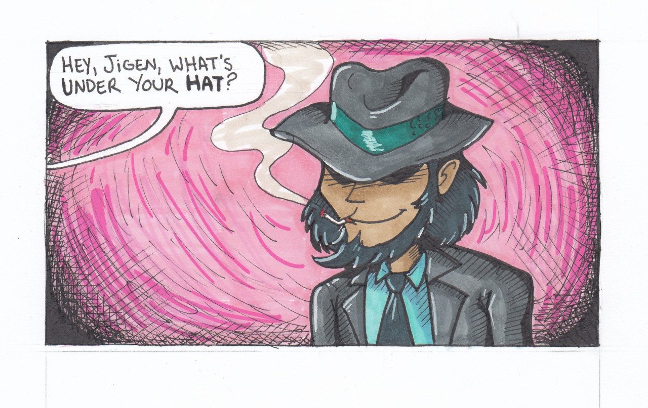 Unfinished Lupin III comic.  I wasn’t sure if I wanted the second panel to reveal a smaller, sillier hat, or if I wanted to 