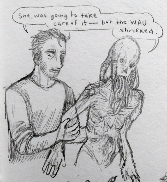 A drawing of Johan Ross in both his human & mutated forms, placed next to each other. His human appearance has pale skin, short hair swept back, & a short mustache and beard. He wears a long-sleeved shirt with the sleeves pushed up. He looks to the side with a focused expression. His mutated form is of a skeletal person with missing eyes & nose, & wires coming out of his mouth. Between the two is a word bubble that says "She was going to take care of it- but the WAU shrieked."
