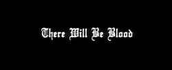 luciofulci:  There Will Be Blood (2007)  dir. Paul Thomas Anderson (x) 