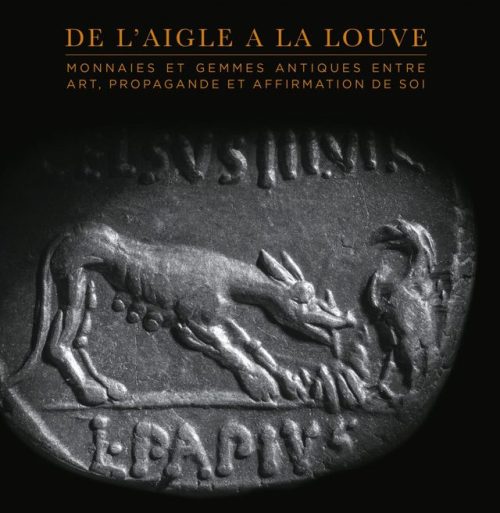  De l’aigle à la louveMonnaies et gemmes antiques entre art, propagande et affirmation de soiA c