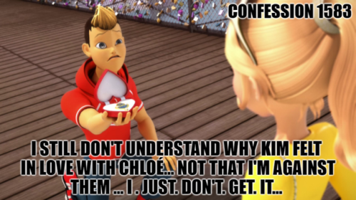 miraculousladybug-confessions:“I still don’t understand why Kim felt in love with Chlo&e