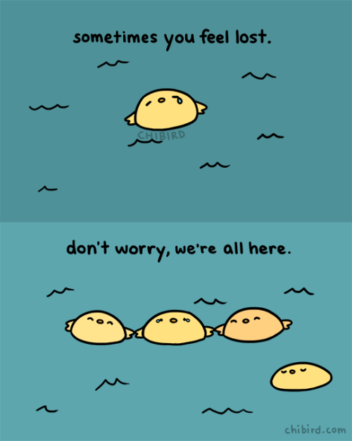 chibird: Even if you feel lost in a massive ocean, you’re not alone.
