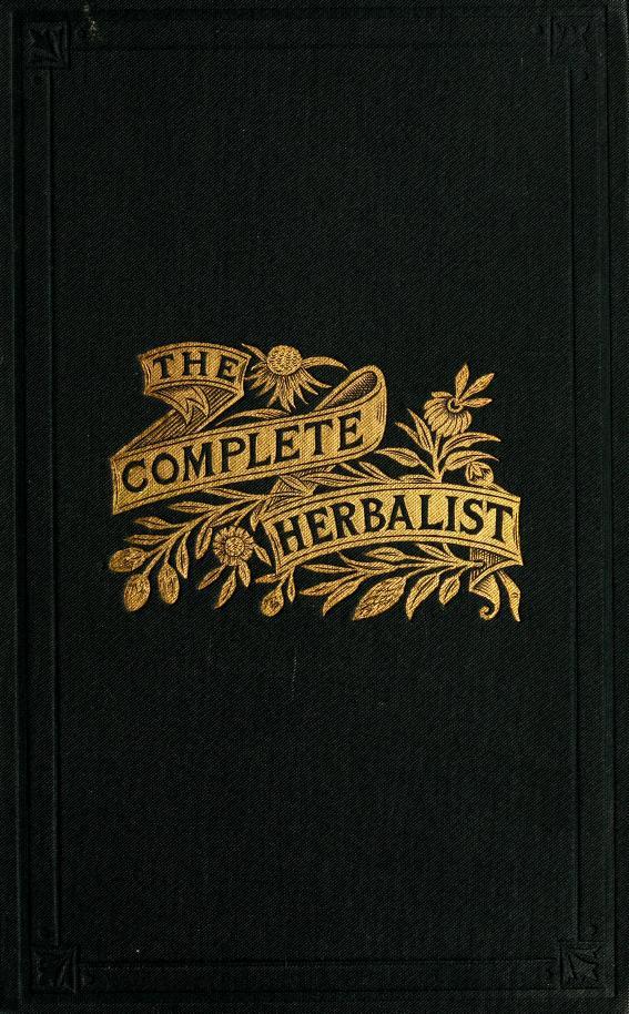 heaveninawildflower:  Decorative cover of ‘The Complete Herbalist’ written by