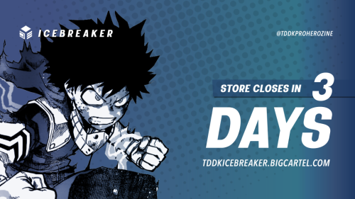   THREE DAYS LEFT  Our store closes in three days! Don’t miss out on a tododeku zine bundle an