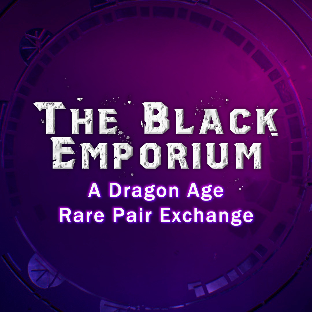 The Black Emporium: A Dragon Age Rare Pair Exchange