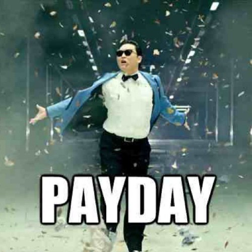 AWWH YEAH! It’s payday AND it’s pretty much the weekend! Who’s gonna be getting th