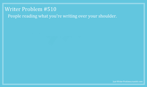 just-writer-problems:  Requested by Anonymous.