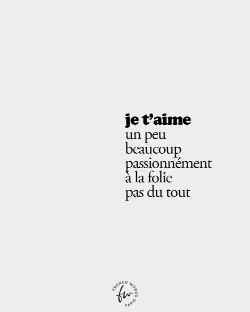 bonjourfrenchwords:I love you • /ʒə t‿ɛm/ a little • /œ̃ pø/ a lot • /bo