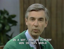 mypatronusismrpricklepants: Life advice from Mr. Rodgers.  He also rocked those cardigans that his Mom made for him 😊