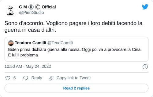 Sono d'accordo. Vogliono pagare i loro debiti facendo la guerra in casa d'altri. https://t.co/K8BRDEbYpx  — G M ®️ ©️ Official (@PierrStudio) May 24, 2022