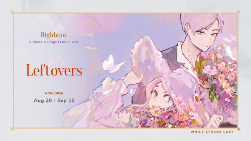  LEFTOVER SALES OPENLeftover sales are open for Highbrow, a Haiba Siblings Fashion Zine from now to 