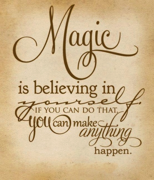 wiccateachings:  Magic is about believing in yourself, if you can do that you can make anything happen. 