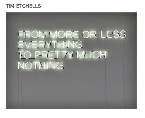peterschlehmil: Tim Etchells - From More or Less Everythingto Pretty Much Nothing (2012) aka the mar