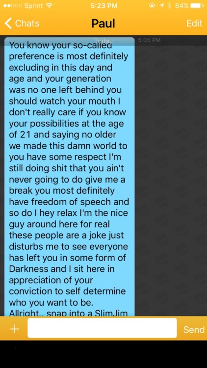 What the hell did I just read? Haha  I think he’s angry because my bio says I’m not looking for older guys. Not my fault that what I’m attracted to happens to be young/twinkish military guys 