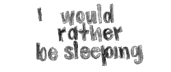 s-l-o-w-l-y-d-y-i-n-g:  i-would-of-obliged-to-you:  sleeping forever.  same 