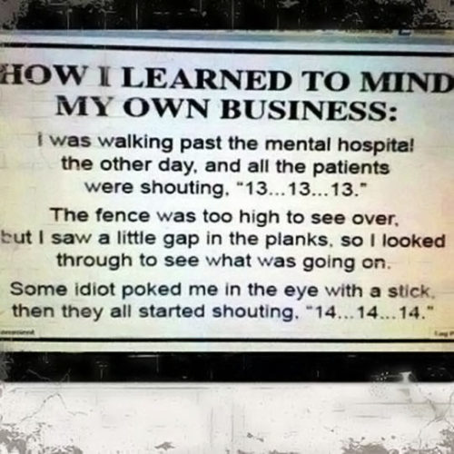 srsfunny:  And That’s How I Learned To Mind My Own Businesshttp://srsfunny.tumblr.com/ 