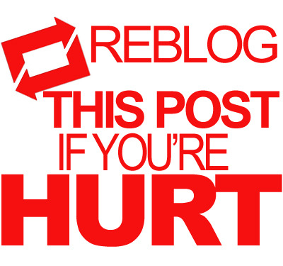 hurt-quotes:  REBLOG THIS POST IF YOU’RE HURT!