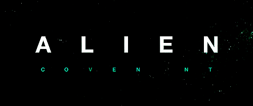 a-ripley:  Alien: Covenant (2017) Trailer  