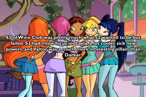 S3 of Winx Club was pretty much what s2 wanted to be but failed. S3 had more focus on Layla, a lot c