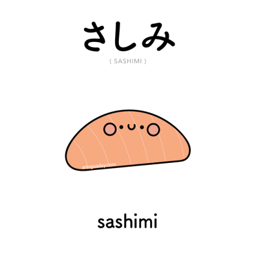 [513]  さしみ  |  sashimi  |  sashimiSashimi is a Japanese delicacy consisting of very fresh raw meat o