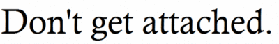 these-times-shall-pass:  black &amp; white quotes/GIFS
