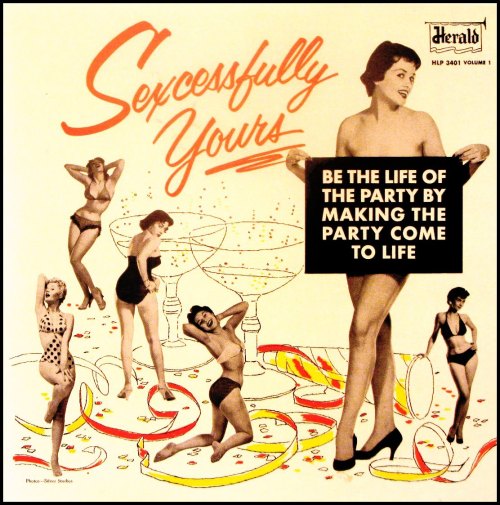 Sexcessfully Yours: Be the Life of the Party by Making the Party Come to Life (1954)