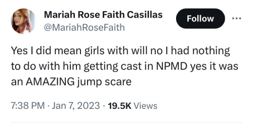 tweet from user @MariahRoseFaith on Jan 7, 2023 "Yes I did mean girls with will no i had nothing to do with him getting cast in NPMD yes it was an AMAZING jump scare"