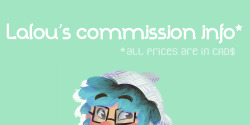 l-a-l-o-u:   I’M OPENING UP COMMISSIONS!!! All transactions will be handled through Paypal. The following prices are set in CAD$ (don’t worry, you can pay the equivalent in USD$ or another currency). If you have any questions, and to contact me about