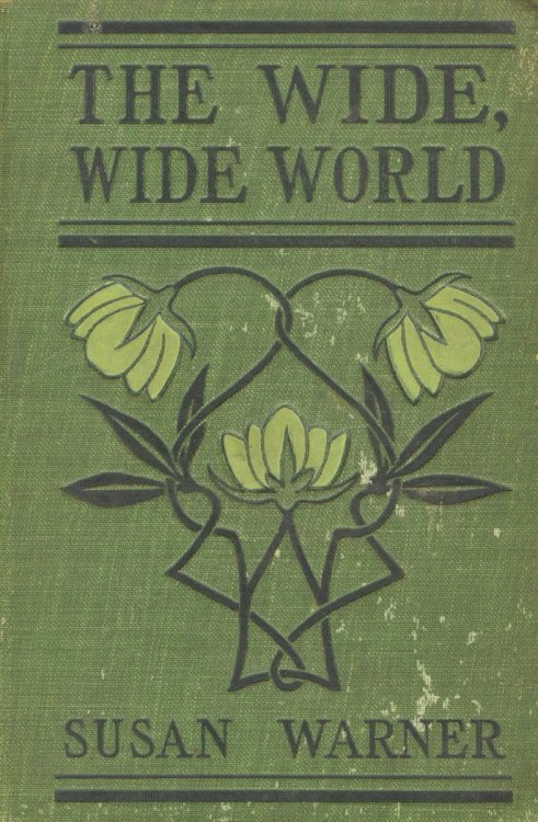 The Wide, Wide World. Susan Warner. New York: Grosset and Dunlap, c.1900.“Ellen opened the win