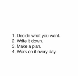 brandlitic:  Note to self: Make a decision on what you want today and nail a single goal for that everyday