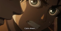 erenjaenger:  when eren jaeger tells u to calm down u need to take a step back and revaluate urself 