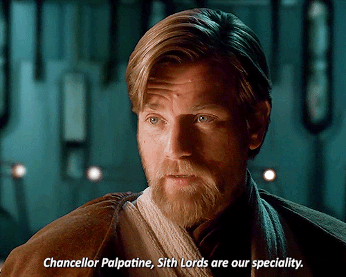obikenobis:STAR WARS: EPISODE III - REVENGE OF THE SITH (2005)#are you sure about that, obi-wan?